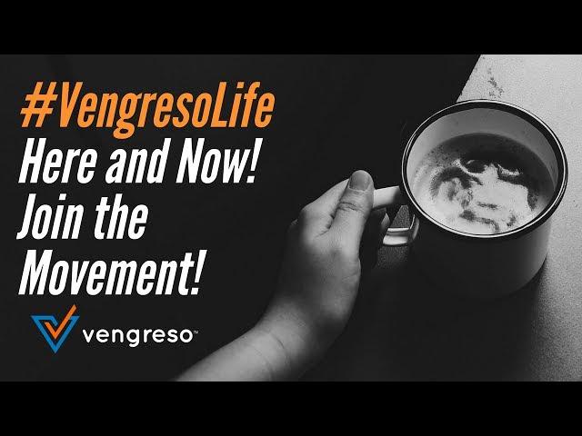 #VengresoLife - Here and Now! Join the Movement with Vengreso!