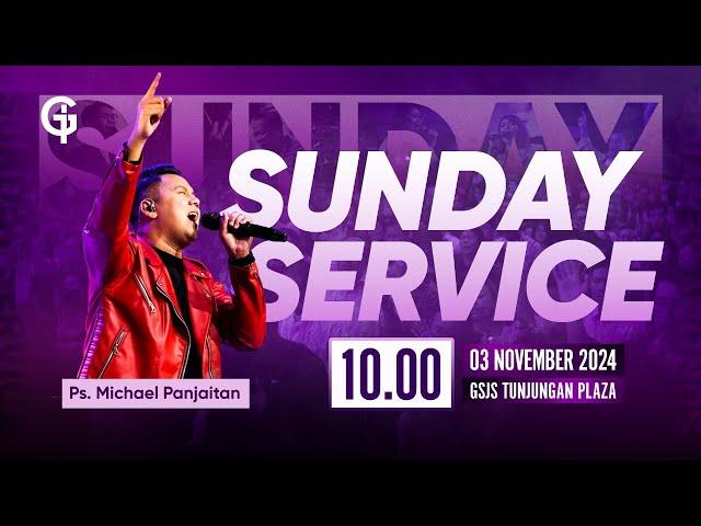 Ibadah Umum GSJS TP - Ps. Michael Panjaitan - Pk. 10.00 (03 November 2024)