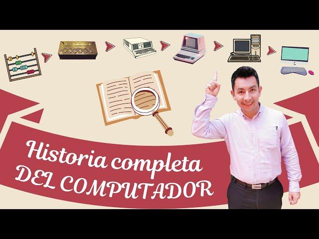 HISTORIA COMPLETA DEL COMPUTADOR