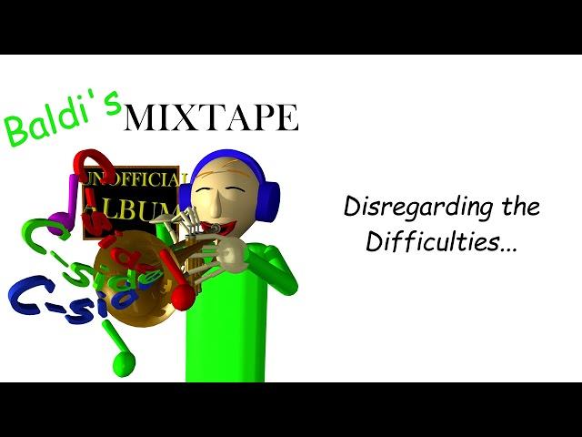 Disregarding the Difficulties... -  Baldi's Mixtape (Unofficial Album) [C-Side]