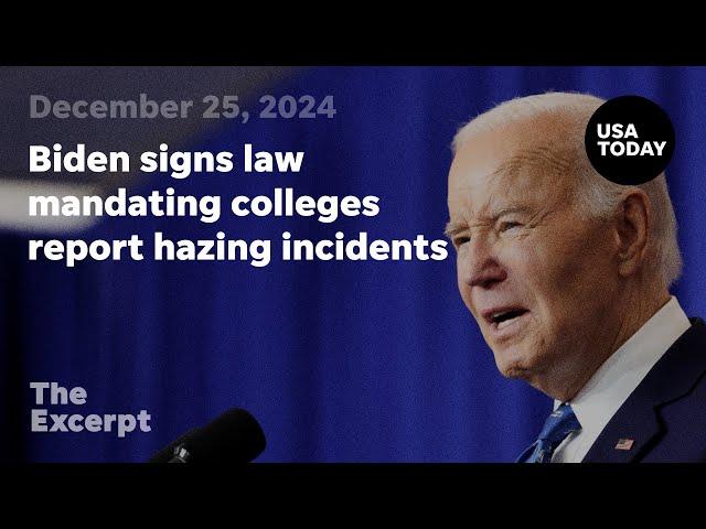 Biden signs law mandating colleges report hazing incidents | The Excerpt