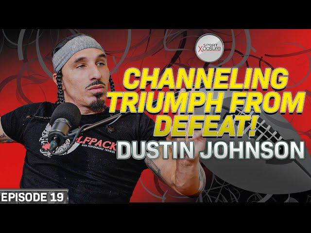 Channeling Triumph from Defeat | Dustin Johnson | Sport Xposure Podcast