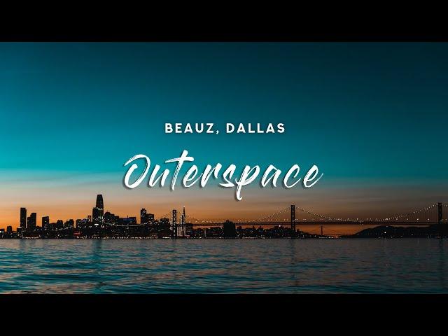 BEAUZ - Outerspace (Lyrics) feat. Dallas