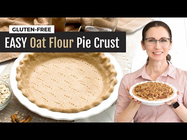 EASY Gluten-Free Oat Flour Pie Crust | Press or Roll Methods