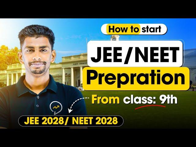 How to start JEE / NEET preparation from class 9 | 4 year Roadmap | Detailed video