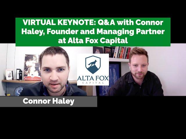 VIRTUAL KEYNOTE: Q&A with Connor Haley, Founder and Managing Partner at Alta Fox Capital