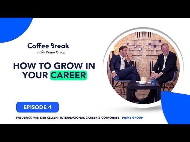 How to grow in your career  | Coffee Break with Prime Group Ep.4