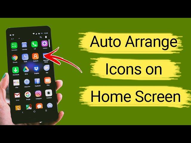 How to Arrange Apps Icons Automatically in Android Phone?