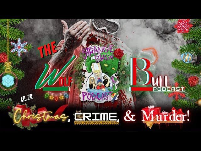 Christmas, Crimes, and Murder! | Hosted by Strange Brew Podcast!