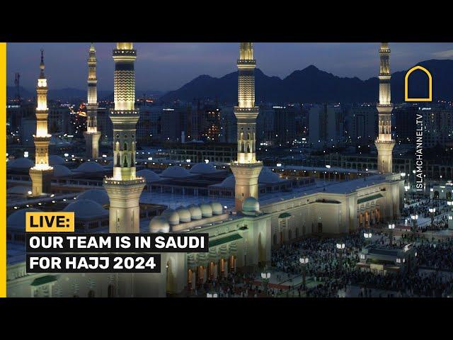 WATCH LIVE NOW: ISLAM CHANNEL'S LIVE HAJJ 2024 / 1445 COVERAGE