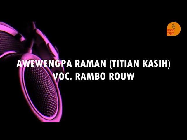 Titian Kasih (Awewengpa Raman) Versi Bahasa Ansus I Voc  Rambo Rouw (Official Liryk 2019)