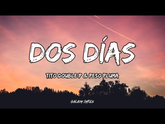 Tito Double P & Peso Pluma - Dos días (LETRA)