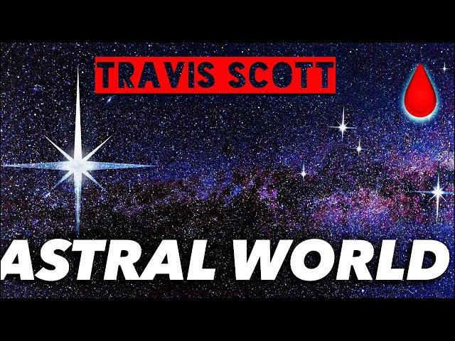 RASHAD JAMAL : TRAVIS SCOTT ( ASTRAL WORLD ) SEE YOU ON THE OTHER SIDE 🩸