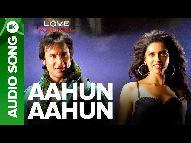 AAHUN AAHUN - Full Audio Song | Love Aaj Kal | Saif Ali Khan & Deepika Padukone