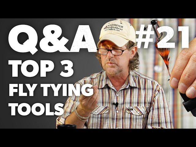 Q&A | #21 - ESSENTIAL Fly Tying Tools (EVERY Fly Tier Needs) + More