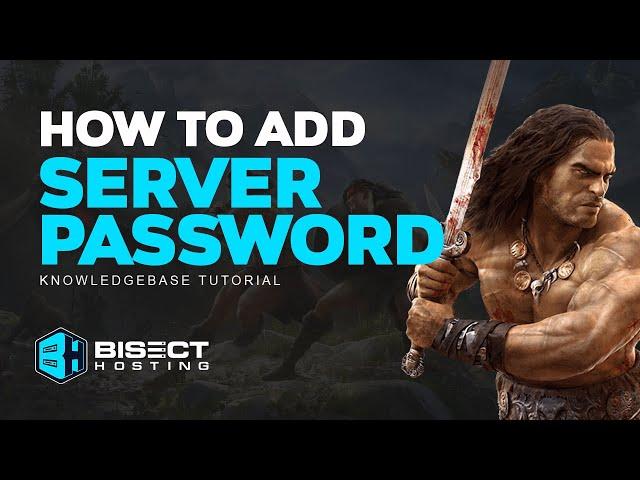 How to Add a Password to a Conan Exiles Server!