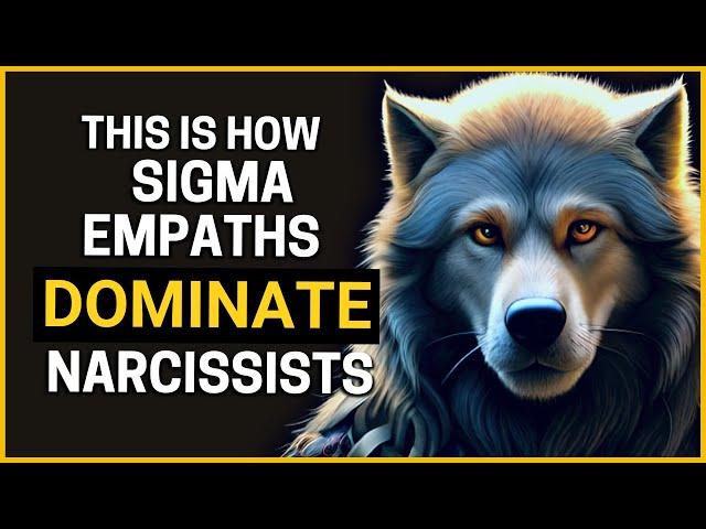 How Sigma Empaths Beat and Dominate Narcissists?