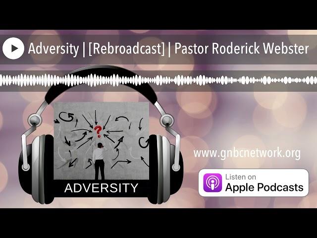 Adversity | [Rebroadcast] | Pastor Roderick Webster