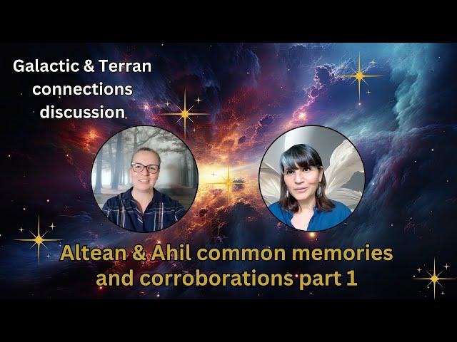 Altean & Ahil common memories and corroborations part 1 | Galactic & Terran connections discussion