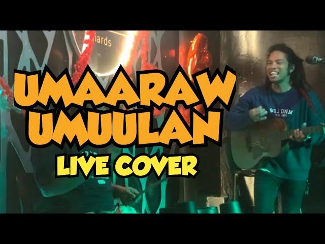 Umaaraw Unuulan by Rivermaya (live acoustic cover)