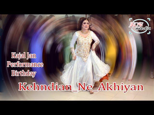 Kehndian_Ne_Akhiyan || Kajal Jan || Performance Birthday ||KS Media5048