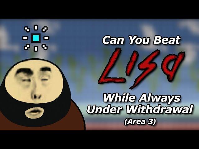 Can You Beat LISA: The Painful While Always On Withdrawal? (Area 3)
