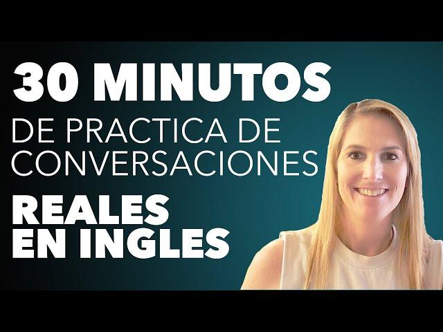 30 Minutos de Práctica de Conversación en Inglés - English Speaking Practice