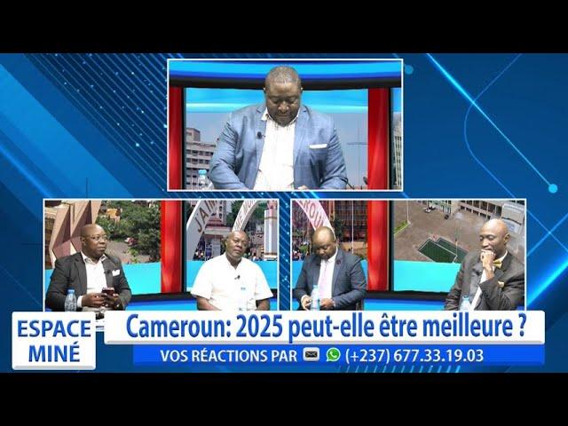 CAMEROUN : 2025 PEUT-ELLE ÊTRE MEILLEURE ? ESPACE MINÉ DU 04 DÉCEMBRE 2024