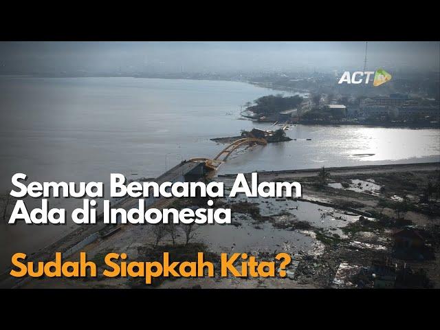 Indonesia Laboratorium Bencana Alam Dunia, Sudah Siapkah Kita?