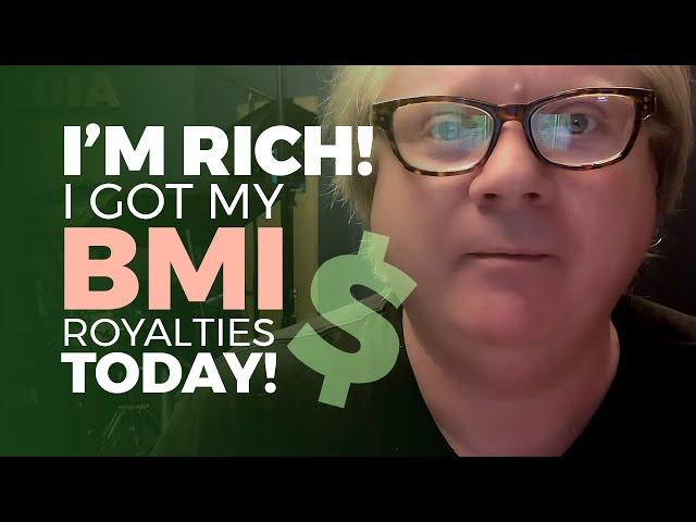 I'm Rich! I got my BMI Royalties TODAY!!!