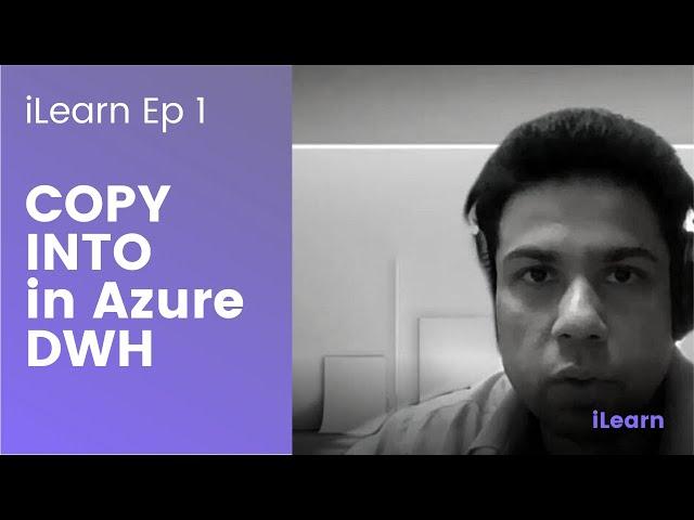 iLearn - How to use Copy Into in Azure SQL DWH