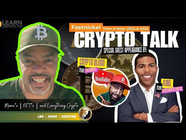 Fastnickel Discusses Crypto with Gentlemen of Crypto and Crypto Blood | 2022 Vs. 2025