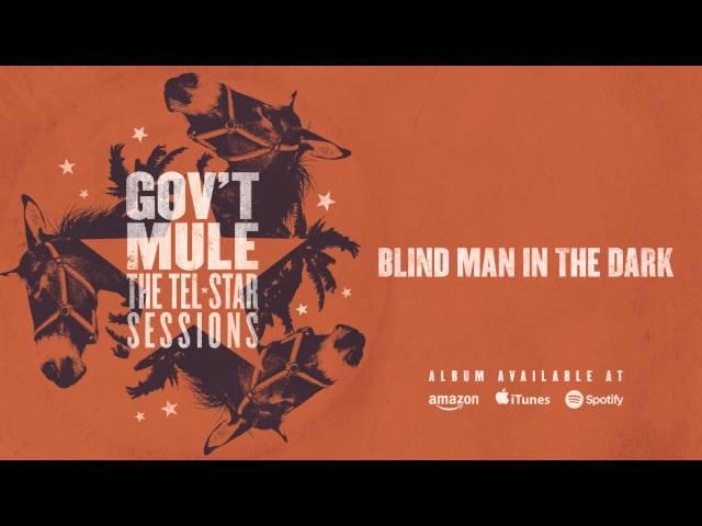 Gov't Mule - Blind Man In The Dark (The Tel-Star Sessions)