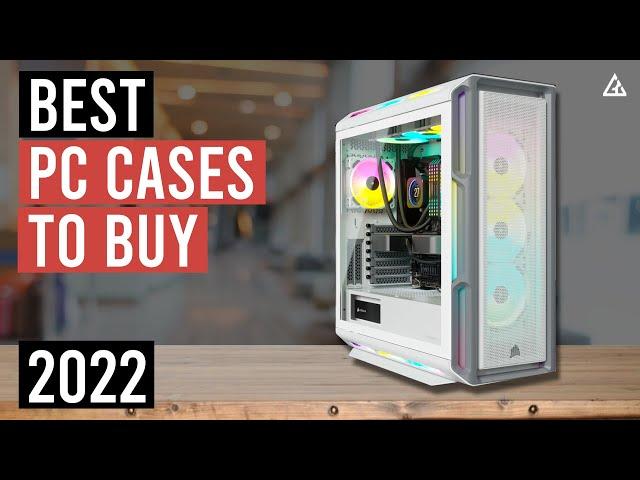 Best PC Cases 2022 - Top 5 Best PC Cases of 2022