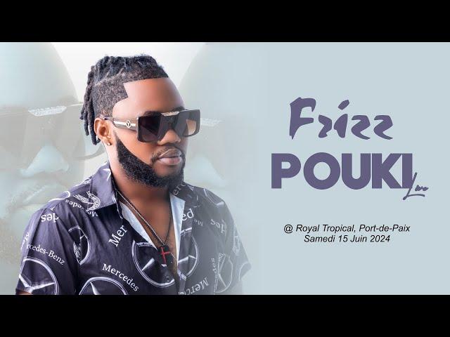 FRIZZ - POUKI [LIVE] | GRAND RETOUR @ ROYAL TROPICAL | 15 JUIN 2024