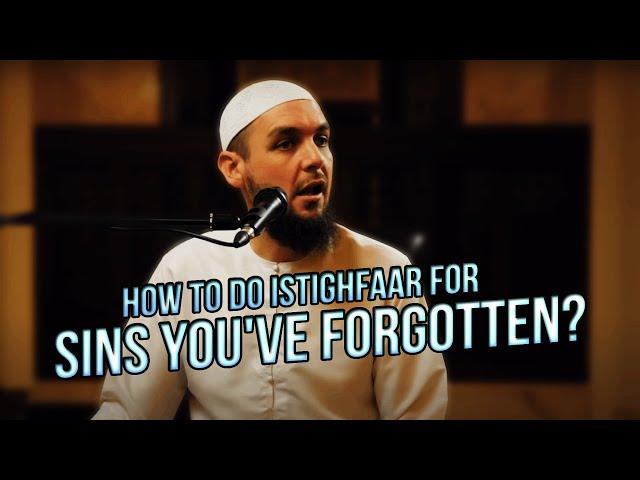 How Do You Do Istighfar For The Sins You Don't Remember? || Ustadh Muhammed Tim Humble