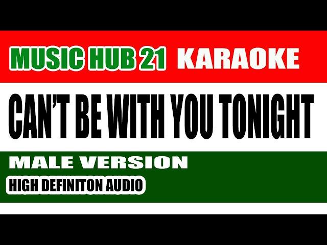 CANT BE WITH YOU TONIGHT Karaoke Male Version | Music Hub 21