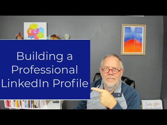 How do I Build a Professional Looking LinkedIn Profile - 2023