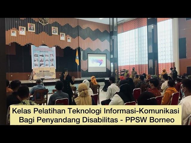 Kelas Pelatihan Teknologi Informasi - Komunikasi Bagi Penyandang Disabilitas - PPSW Borneo