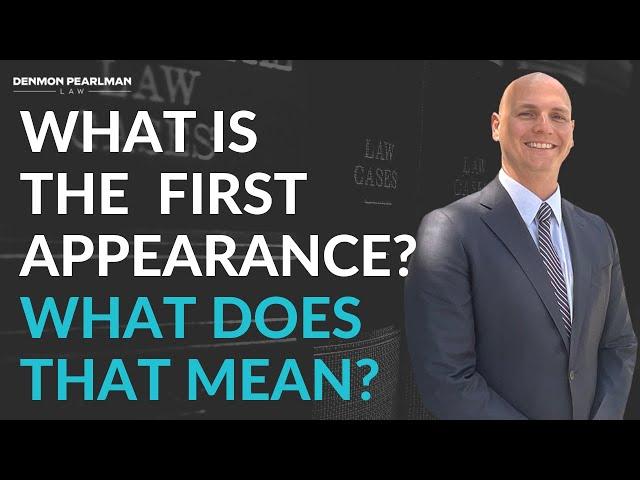 What is the First Appearance? | Logan Manderscheid | Denmon Pearlman Law