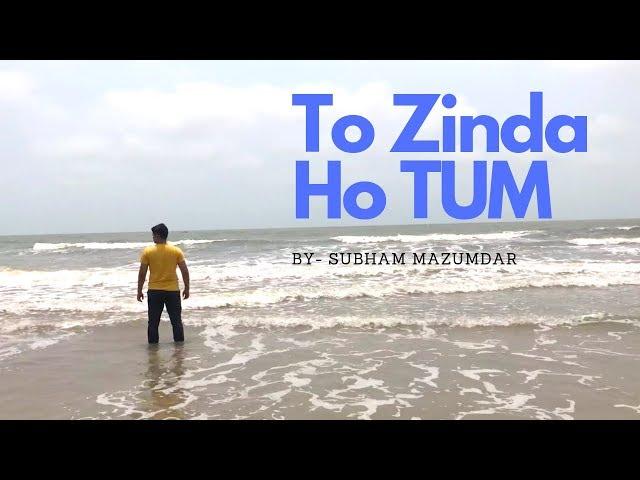 To Zinda Ho Tum | Farhan Akhtar | BY - SUBHAM MAZUMDAR