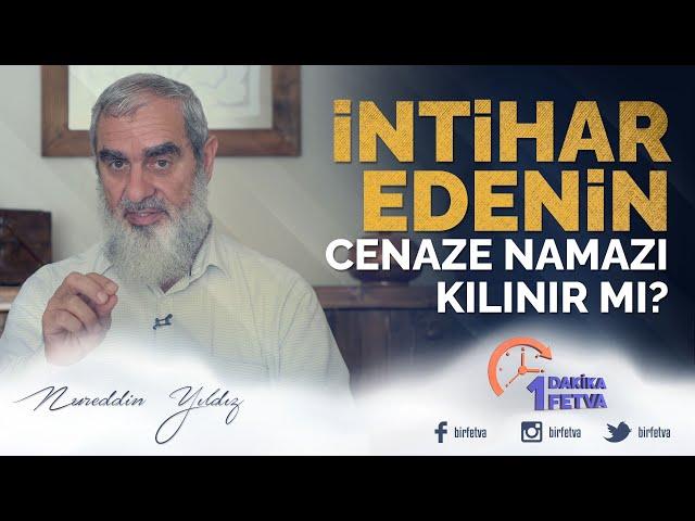 İntihar edenin cenaze namazı kılınır mı? | [Birfetva-Nureddin Yıldız]