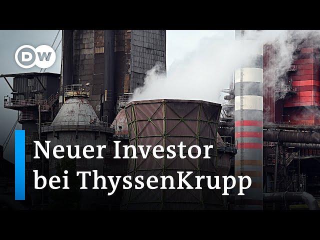 Neuer Stahlbaron bei ThyssenKrupp | DW Nachrichten