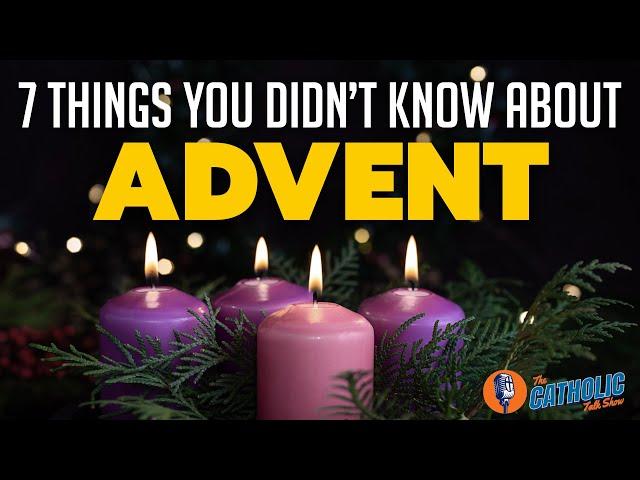 7 Things You Didn't Know About Advent | The Catholic Talk Show