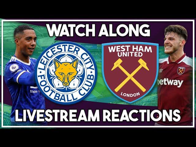 Leicester City v West Ham Utd LIVE Watch Along!!!