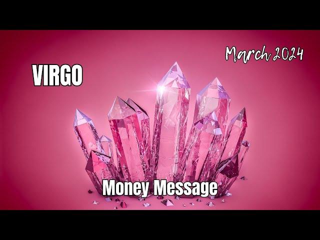 VIRGO: Your Financial Destiny & Wealthy Game Plan - March 2024