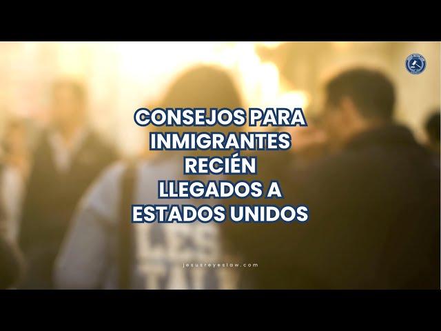 Consejos para inmigrantes recién llegados a Estados Unidos #inmigración #abogado