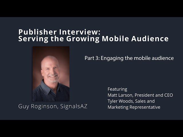 Engaging the mobile audience: Guy Roginson, SignalsAZ Interview Part 3