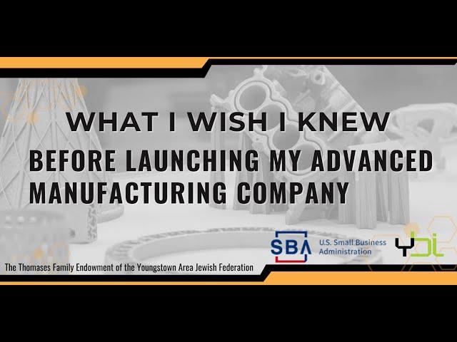 What I Wish I Knew Before Launching My Advanced Manufacturing Company