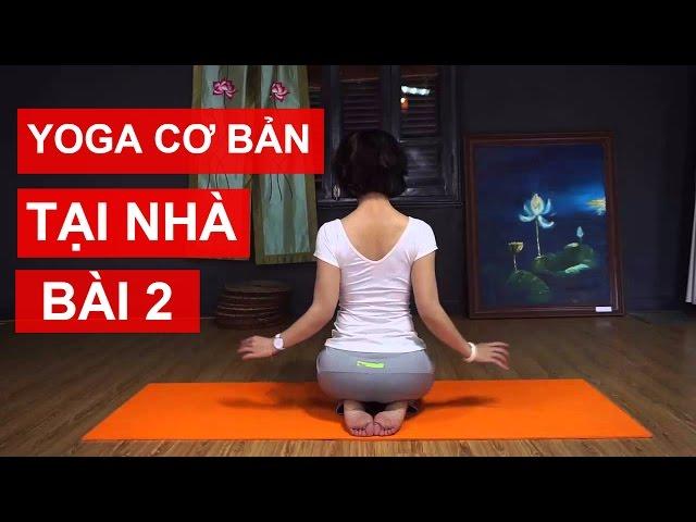 Yoga cơ bản tại nhà - Bài 2: Gia tăng sức mạnh cho cơ bắp và các khớp xương cùng Nguyễn Hiếu Yoga